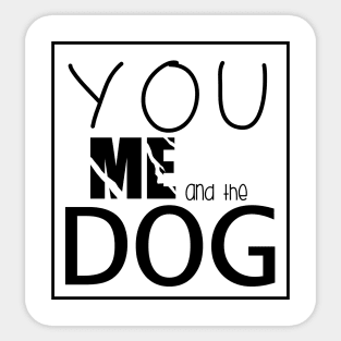 You Me and the dogs  , Dogs welcome people tolerated , Dogs , Dogs lovers , National dog day , Dog Christmas day Sticker